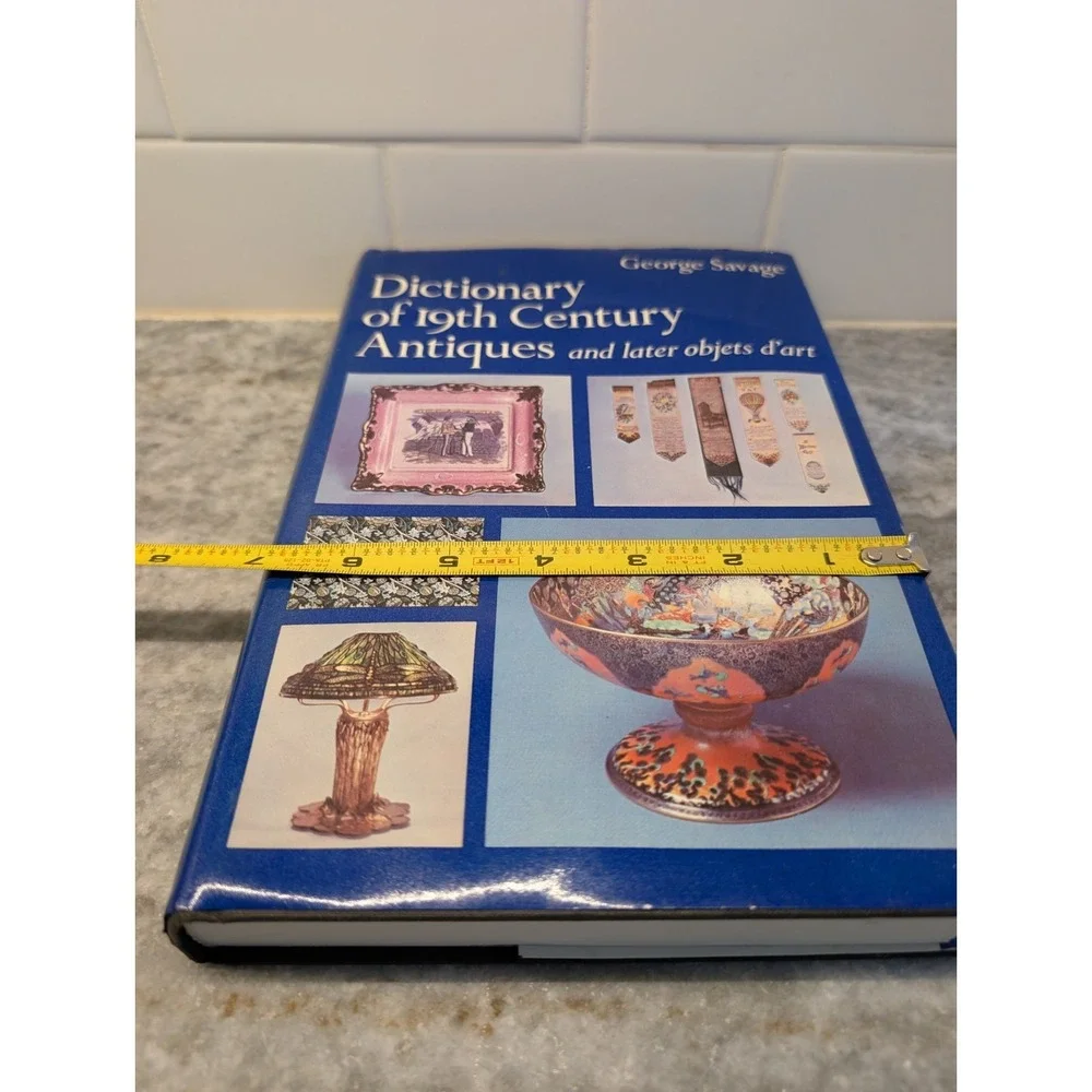 George Savage / DICTIONARY OF 19TH CENTURY ANTIQUES And Later Objects 1st‎ ed